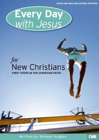 Book cover of Every Day With Jesus: For New Christians by Selwyn Hughes