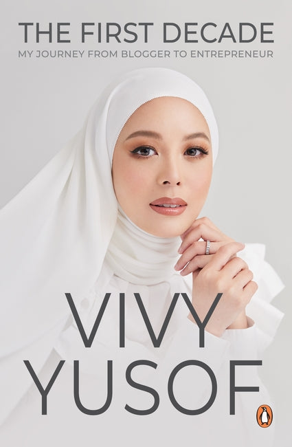 Book cover of The First Decade: My Journey From Blogger To Entrepreneur by Vivy Yusof