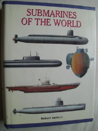 Book cover of Submarines Of The World by Robert  Jackson
