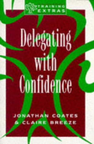 Book cover of Delegating With Confidence by coates-jonathan-breeze-claire, Claire Breeze