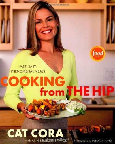 Book cover of Cooking From The Hip: Fast, Easy, Phenomenal Meals by Cat Cora, Ann Krueger Spivack (Contrib.)
