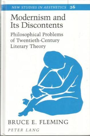 Book cover of Modernism And Its Discontents: Philosophical Problems Of Twentieth-Century Literary Theory by Bruce E. Fleming
