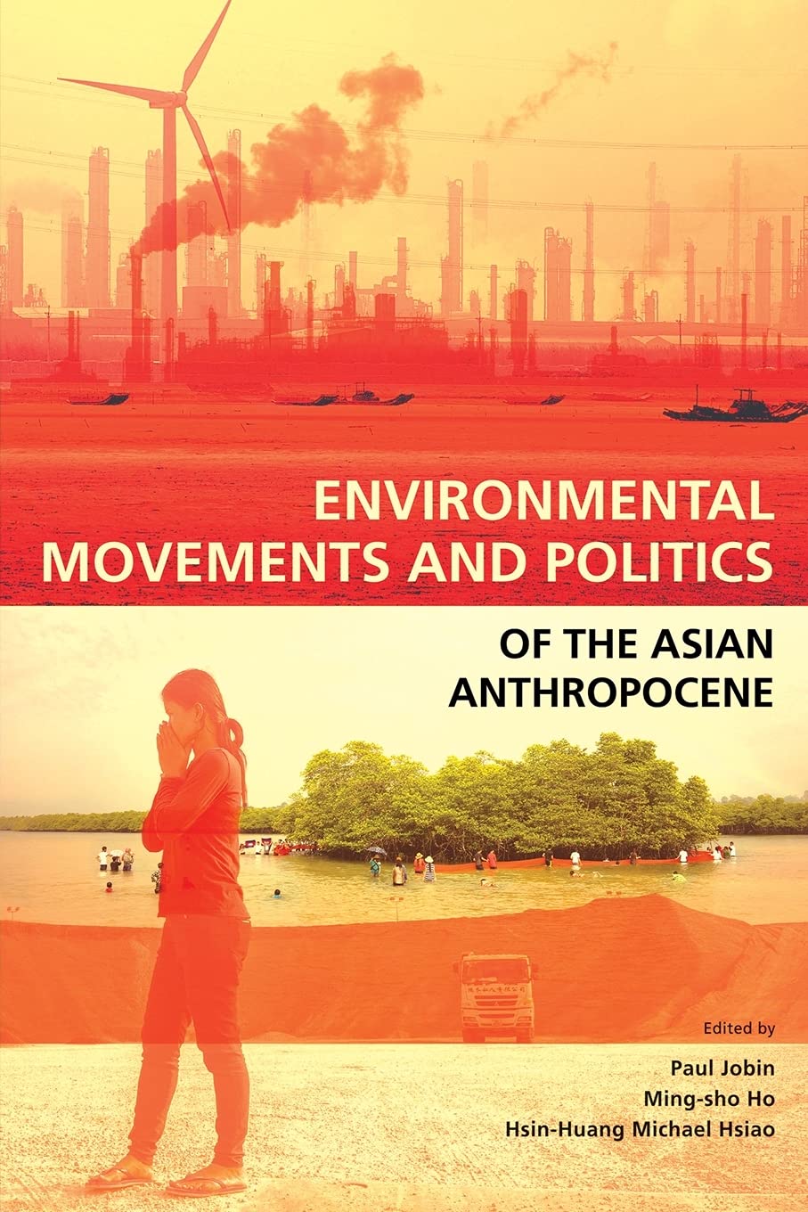 Book cover of Environmental Movements and Politics of the Asian Anthropocene by Paul JOBIN (Ed.), Ming-sho Ho (Ed.), Hsin-Huang Michael Hsiao (Ed.)