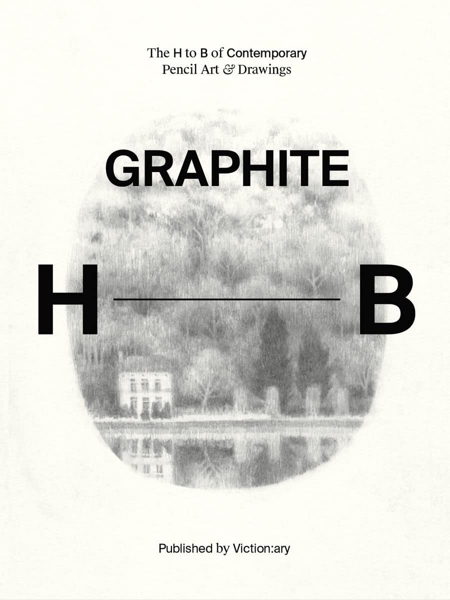 Book cover of Graphite: The H To B Of Contemporary Pencil Art & Drawings by Victionary