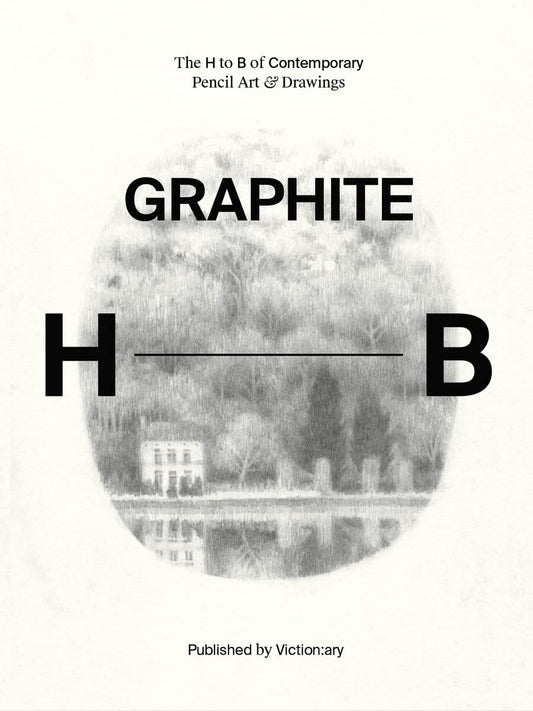 Book cover of Graphite: The H To B Of Contemporary Pencil Art & Drawings by Victionary
