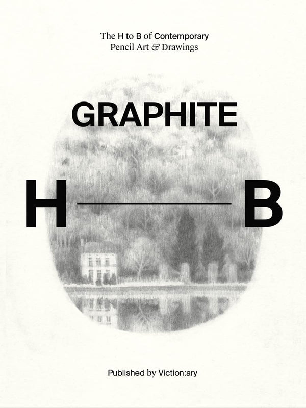 Book cover of Graphite: The H To B Of Contemporary Pencil Art & Drawings by Victionary