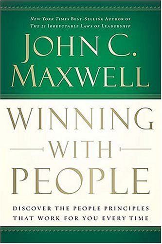 Book cover of Winning With People: Discover The People Principles That Work For You Every Time by John C. Maxwell