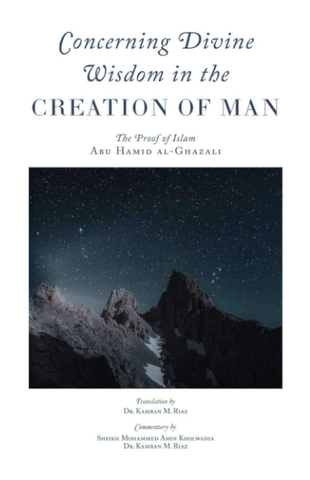 Book cover of Concerning Divine Wisdom In The Creation Of Man by Abu Hamid al-Ghazali, Kamran M. Riaz (Trans.), Ahsan Arozullah (Foreword), Mohammed Amin Kholwadia (Contrib.)