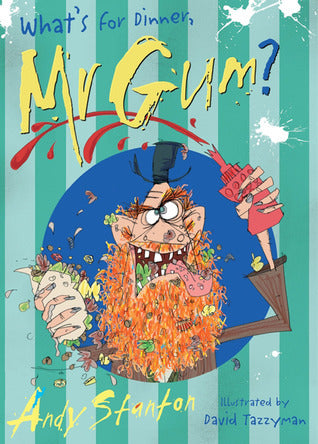Book cover of What'S For Dinner, Mr Gum? by Andy Stanton, David Tazzyman (Illus.)