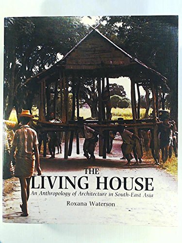Book cover of The Living House: An Anthropology of Architecture in South-East Asia by Roxana Waterson