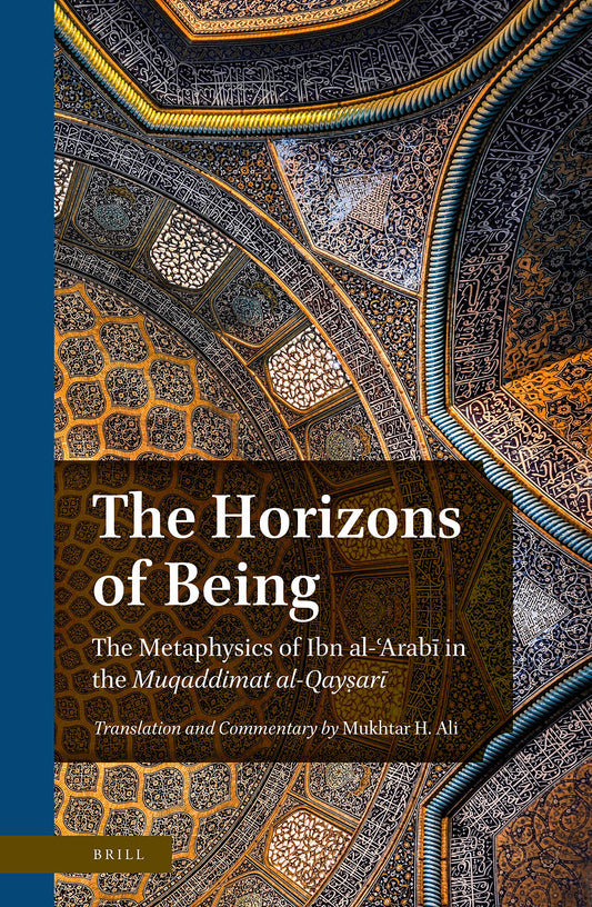 Book cover of The Horizons of Being The Metaphysics of Ibn Al-Arab in The Muqaddimat Al-Qayyar by Mukhtar H. Ali