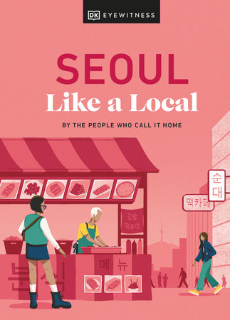 Book cover of Seoul Like a Local: By The People Who Call It Home by Allison Needels