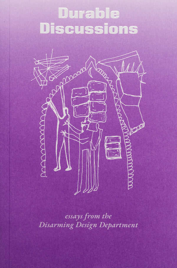 Book cover of Durable Discussions: Essays From The Disarming Design Department by Disarming Design Department