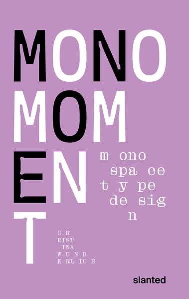 Book cover of Mono Moment: Monospace Type Design by D.O-. Smith (Trans.)
