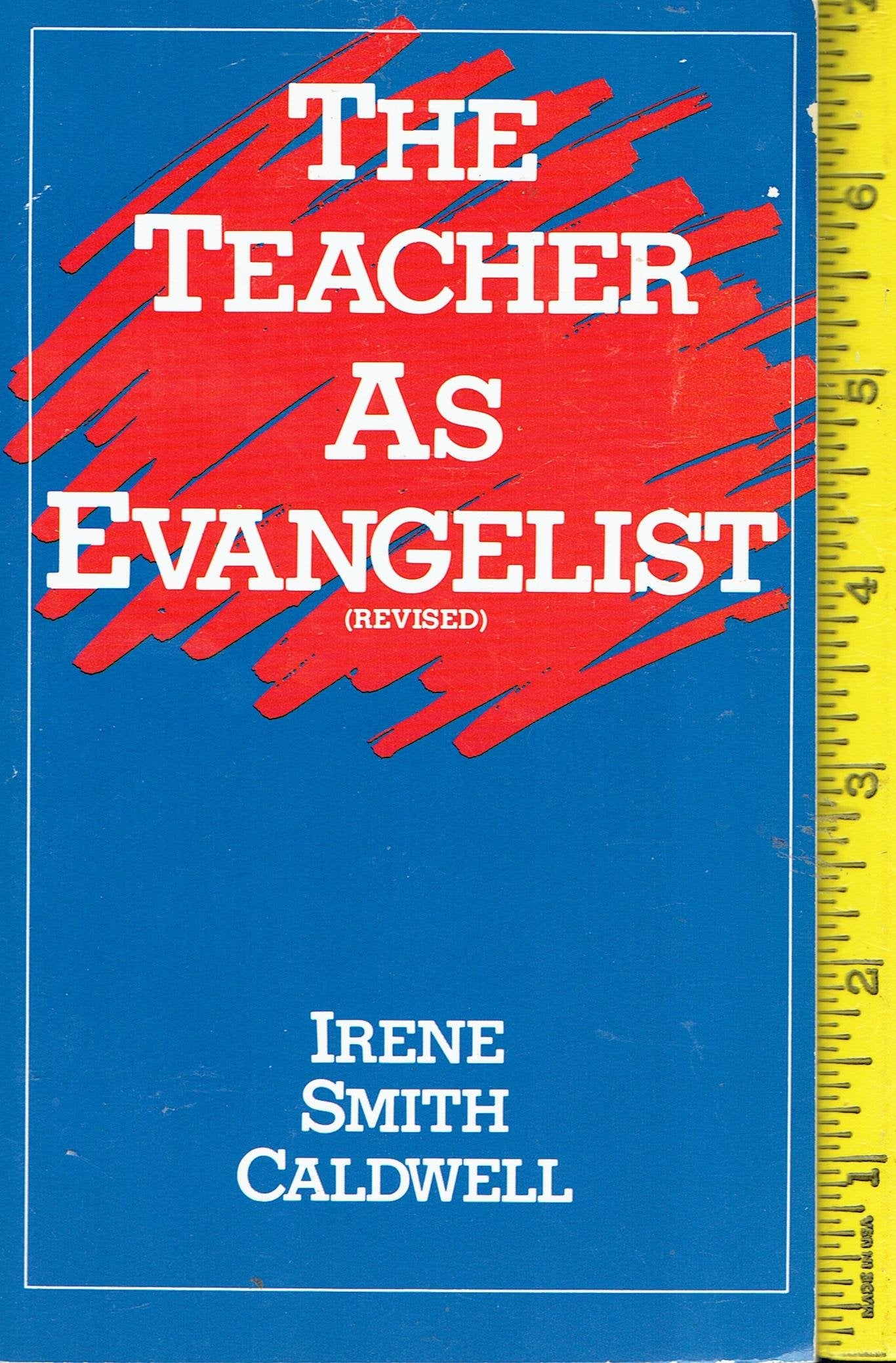Book cover of The Teacher As Evangelist by Irene S. Caldwell