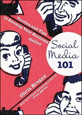 Book cover of Social Media 101: Tactics And Tips To Develop Your Business Online by Chris Brogan