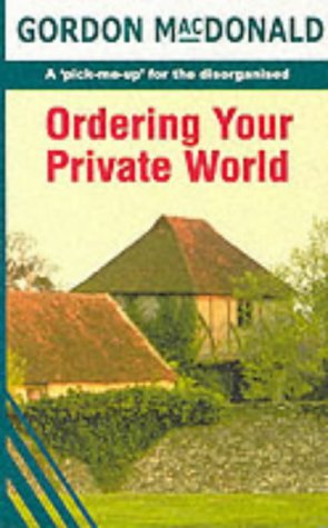 Book cover of Ordering Your Private World by Gordon MacDonald