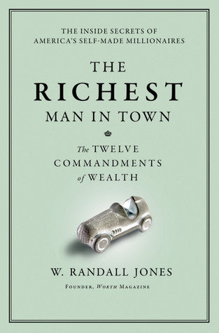 Book cover of The Richest Man In Town: The Twelve Commandments Of Wealth by Randall Jones