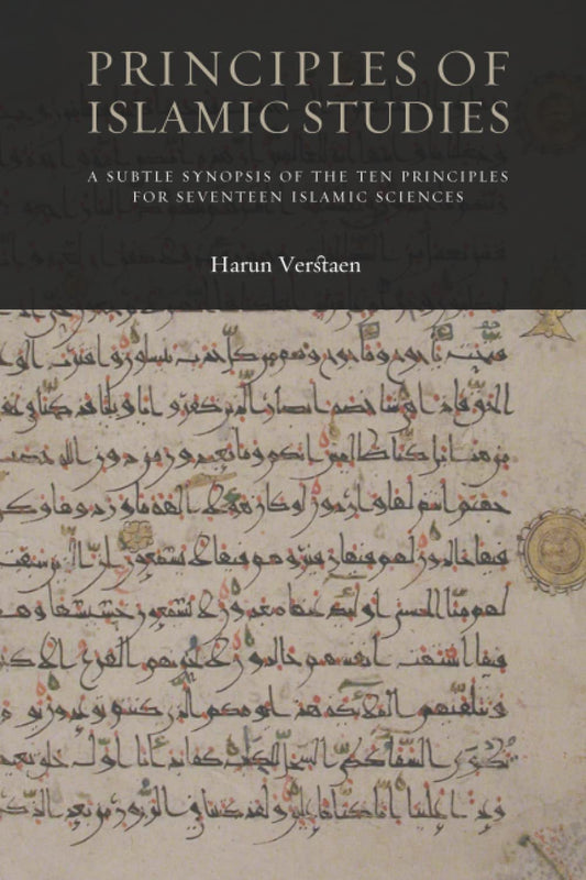 Book cover of Principles Of Islamic Studies: A Subtle Synopsis Of The Ten Principles For Seventeen Islamic Sciences by Harun Verstaen