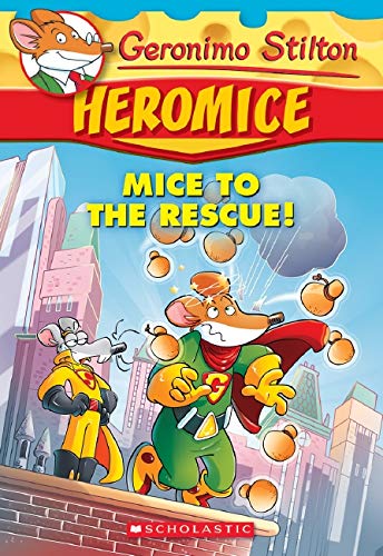 Book cover of Geronimo Stilton Heromice: 1 Mice To The Rescue by Geronimo Stilton