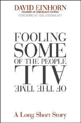Book cover of Fooling Some Of The People All Of The Time: A Long Short Story by David Einhorn