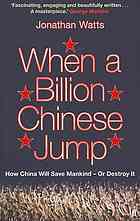 Book cover of When A Billion Chinese Jump: How China Will Save Mankind -- Or Destroy It by Jonathan S. Watts