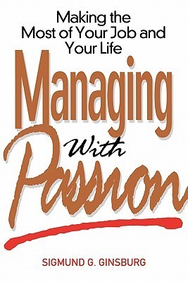Book cover of Managing With Passion by Sigmund Ginsburg