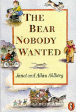 Book cover of The Bear Nobody Wanted by Janet Ahlberg, Allan Ahlberg