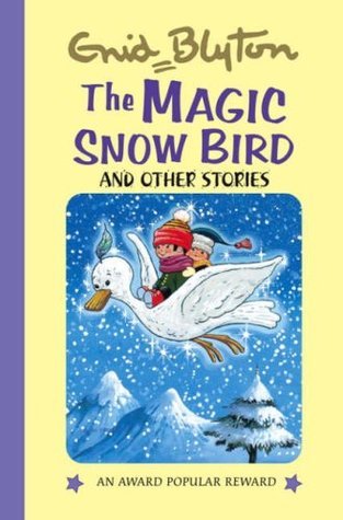 Book cover of The Magic Snow-Bird: And Other Stories by Enid Blyton