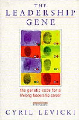 Book cover of The Leadership Gene: The Genetic Code of a Life-Long Leadership Career by Cyril Levicki
