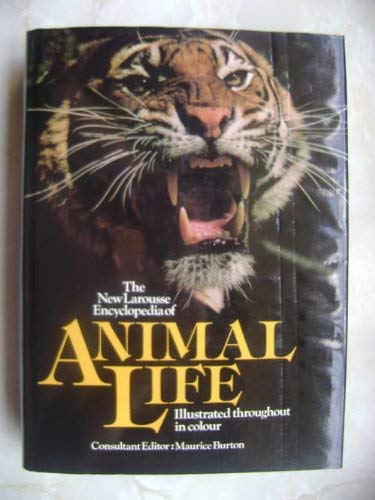 Book cover of The New Larousse Encyclopaedia Of Animal Life by Maurice. (Consultant Editor). Burton