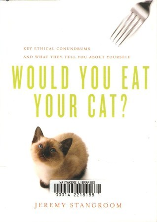 Book cover of Would You Eat Your Cat? by Jeremy Stangroom