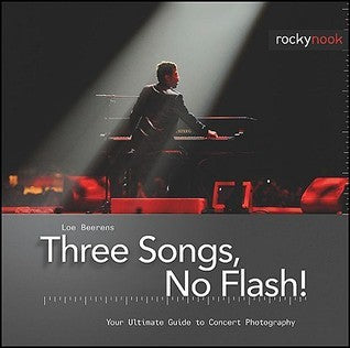 Book cover of Three Songs, No Flash!: Your Ultimate Guide To Concert Photography by Loe Beerens