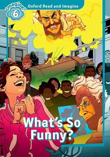 Book cover of Oxford Read And Imagine: Level 6: What's So Funny? by Paul Shipton