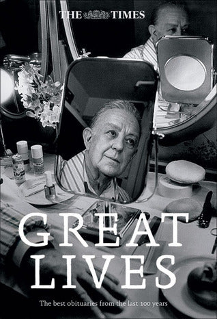 Book cover of The Times Great Lives: A Century in Obituaries by Ian Brunskill (Ed.)
