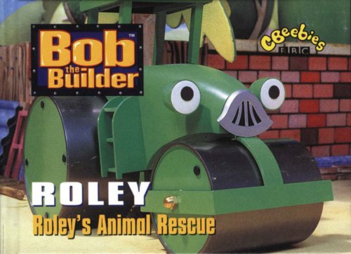 Book cover of Bob The Builder: Roley's Animal Rescue by Dianne Redmond