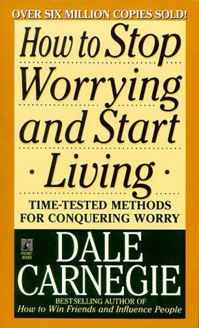 Book cover of How To Stop Worrying And Start Living by Dale Carnegie