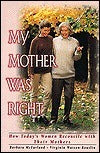 Book cover of My Mother Was Right: How Today's Women Reconcile With Their Mothers by Barbara McFarland, Virginia Watson-Rouslin