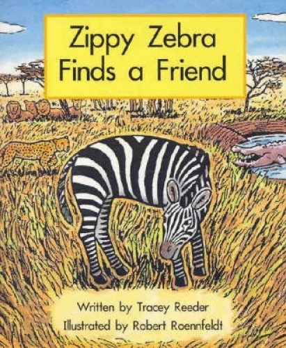 Book cover of Zippy Zebra Finds a Friend by Tracey Reeder