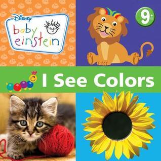 Book cover of I See Colors by Walt Disney Company, Disney Storybook Art Team (Illus.)