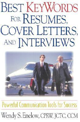 Book cover of Best Key Words For Resumes, Cover Letters, And Interviews: Powerful Communication Tools For Success by Wendy S. Enelow