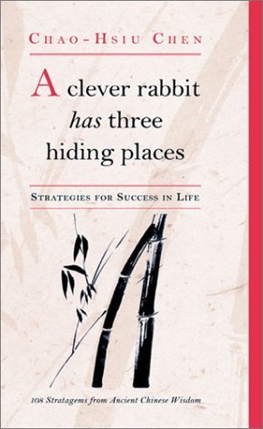 Book cover of A Clever Rabbit Has Three Hiding Places: Strategies For Life From Chinese Folk Wisdom by Chao-Hsiu Chen