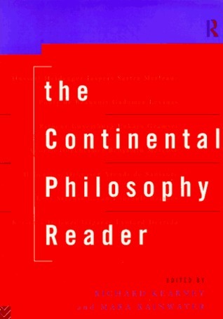 Book cover of The Continental Philosophy Reader by Richard Kearney (Ed.), Mara Rainwater (Ed.)