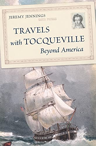 Book cover of Travels With Tocqueville Beyond America by Jeremy Jennings
