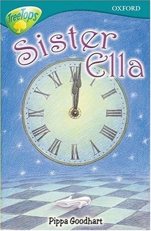 Book cover of Oxford Reading Tree: Stage 16: Treetops: Sister Ella by Pippa Goodhart