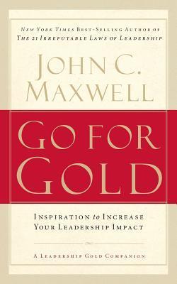 Book cover of Go For Gold by John C. Maxwell