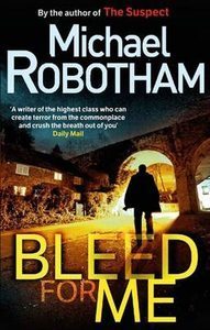 Book cover of Bleed For Me by Michael Robotham