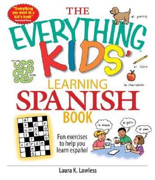 Book cover of The Everything Kids' Learning Spanish Book: Fun Exercises To Help You Learn Español by Laura K. Lawless