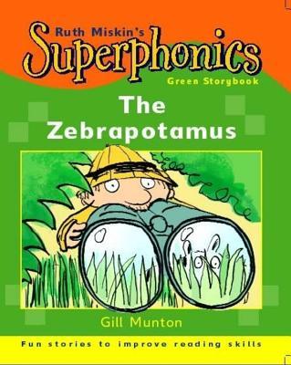 Book cover of The Superphonics Green Storybook: The Zebrapotamus (Superphonics) by gill-munton, Neal Layton