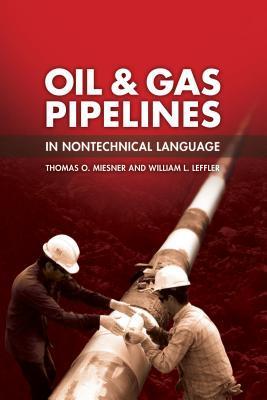 Book cover of Oil & Gas Pipelines In Nontechnical Language by Thomas O. Miesner, William L. Leffler